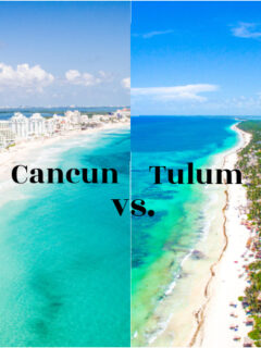 Cancun vs. Tulum – [2023] Vacation Comparison